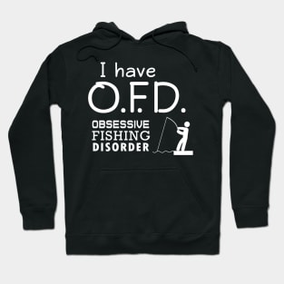 'I Have Obsessive Fishing Disorder' Funny Fishing Gift Hoodie